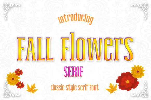 Why Fall Flowers Is the Perfect Serif for Your Brand